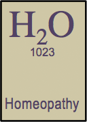 <b>Homeopathy </b><i> n. </i>Water.